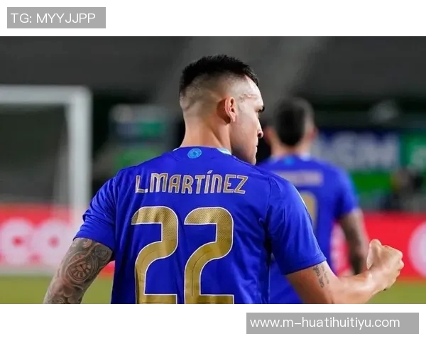 劳塔罗进球数追平克雷斯波成阿根廷队史第四人展现卓越实力